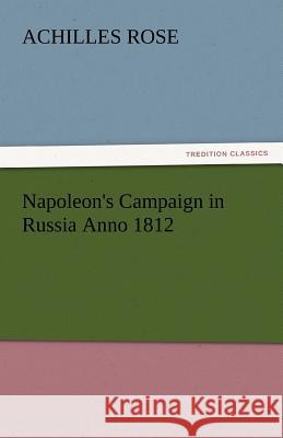 Napoleon's Campaign in Russia Anno 1812  9783842432451 tredition GmbH - książka