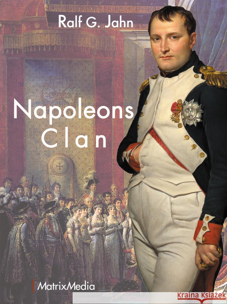 Napoleons Clan Jahn, Ralf G. 9783946891192 MatrixMedia - książka