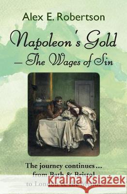 Napoleon's Gold - The Wages of Sin Alex Robertson 9780993876431 Alpha Education Press - książka