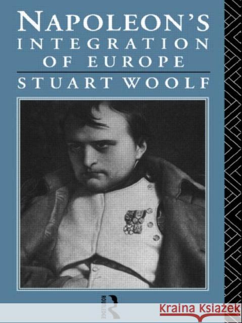 Napoleon's Integration of Europe S. J. Woolf Stuart Woolf Woolf Stuart 9780415049610 Routledge - książka