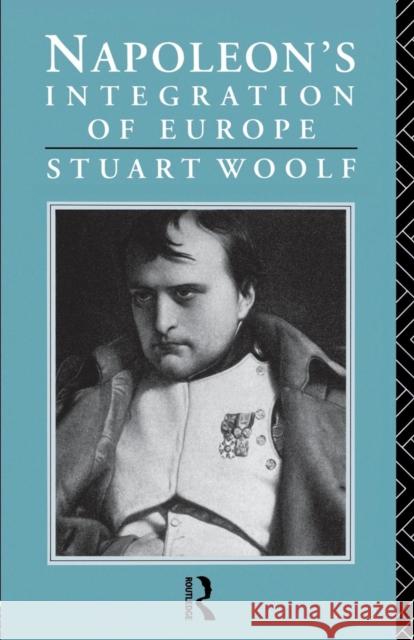 Napoleon's Integration of Europe Stuart Woolf 9780415755535 Routledge - książka