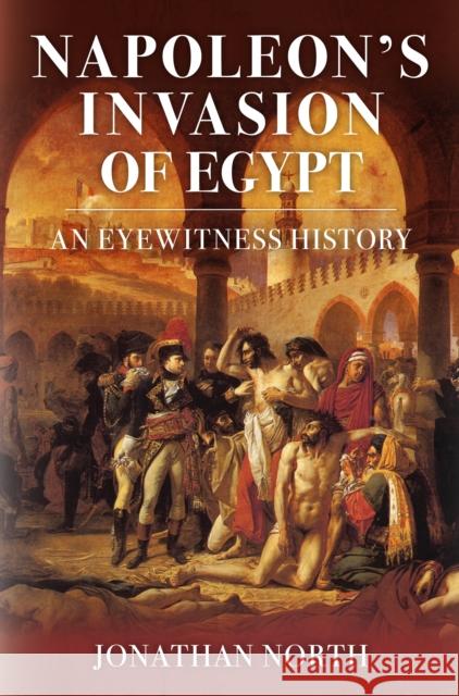 Napoleon's Invasion of Egypt: An Eyewitness History Jonathan North 9781398110311 Amberley Publishing - książka