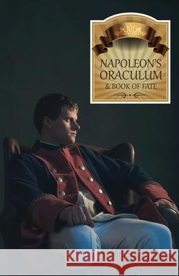 Napoleon's Oraculum: And Book of Fate Anonymous, Sven Davisson 9781608640089 Rebel Satori Press - książka