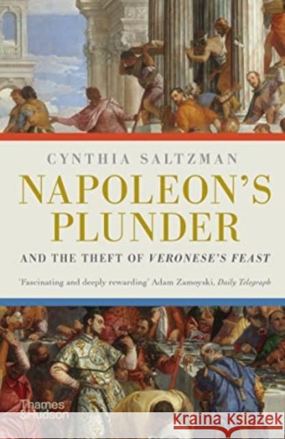 Napoleon's Plunder and the Theft of Veronese's Feast Saltzman, Cynthia 9780500296721 Thames & Hudson Ltd - książka