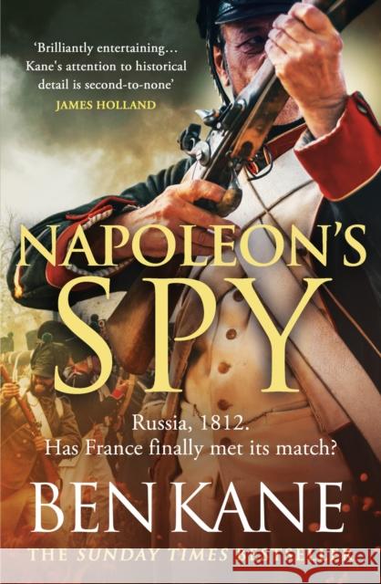 Napoleon's Spy: The historical adventure about Napoleon, hero of Ridley Scott’s Hollywood blockbuster Ben Kane 9781409197911 Orion Publishing Co - książka