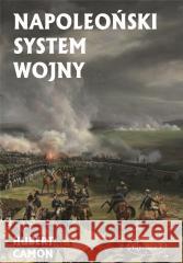 Napoleoński system wojny Camon Hubert 9788381780803 Napoleon V - książka