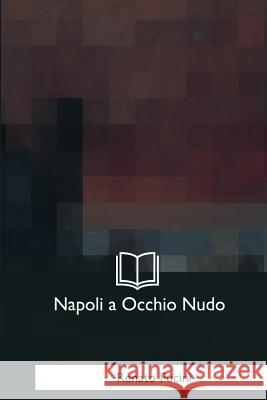Napoli a Occhio Nudo: Lettere Ad Un Amico Renato Fucini 9781979844840 Createspace Independent Publishing Platform - książka
