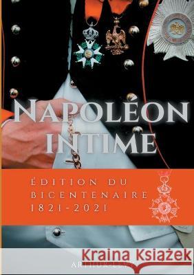 Napoléon Intime: édition du bicentenaire 1821-2021 Lévy, Arthur 9782322201402 Books on Demand - książka