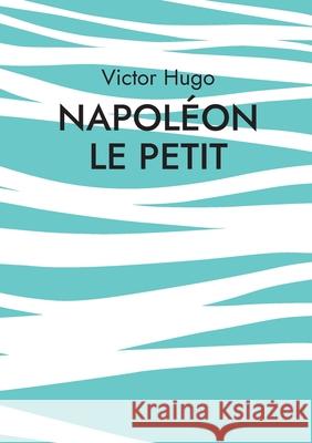 Napoléon le Petit Victor Hugo 9782322380183 Books on Demand - książka