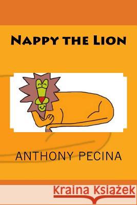 Nappy the Lion Anthony Pecina 9781500344887 Createspace - książka