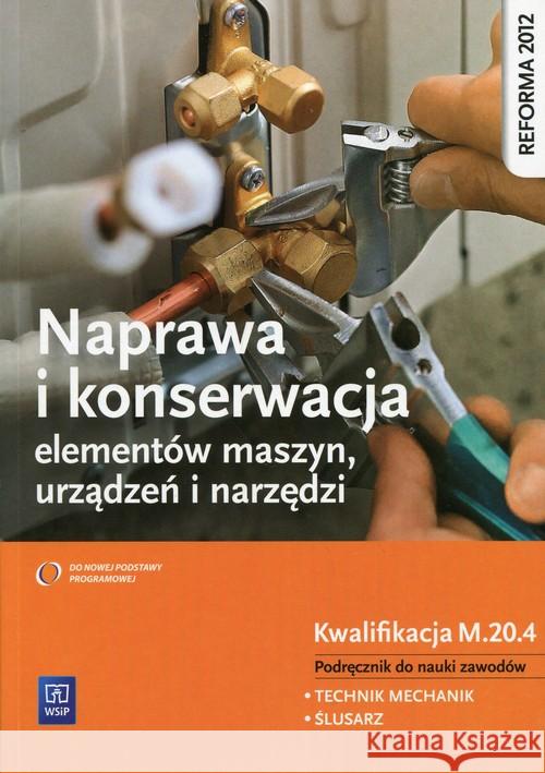 Naprawa i kons. elem. maszyn. Kwal. M.20.4 WSiP Figurski Janusz Popis Stanisław 9788302149887 WSiP - książka