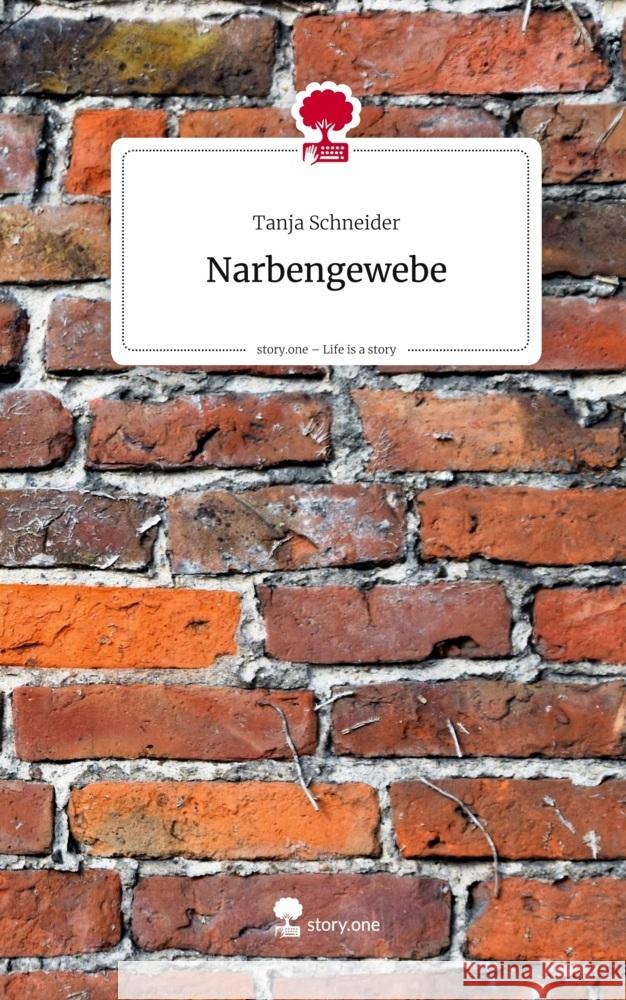 Narbengewebe. Life is a Story - story.one Schneider, Tanja 9783711595188 story.one publishing - książka