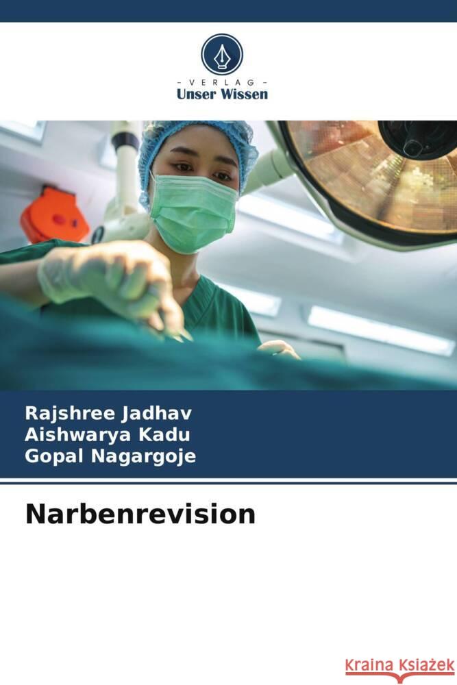 Narbenrevision Rajshree Jadhav Aishwarya Kadu Gopal Nagargoje 9786206678021 Verlag Unser Wissen - książka