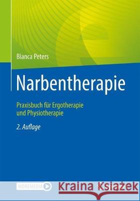 Narbentherapie: Praxisbuch Für Ergotherapie Und Physiotherapie Peters, Bianca 9783662662243 Springer - książka