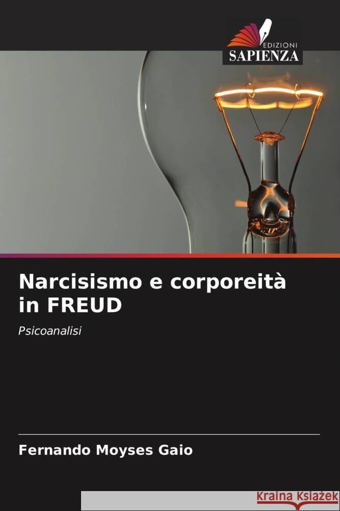 Narcisismo e corporeità in FREUD Moyses Gaio, Fernando 9786206856191 Edizioni Sapienza - książka