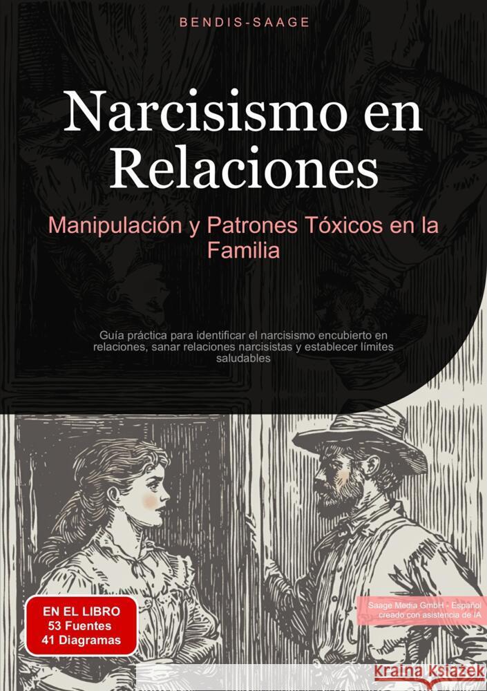 Narcisismo en Relaciones: Manipulación y Patrones Tóxicos en la Familia Saage - Español, Bendis A. I. 9783384520098 Saage Books - książka