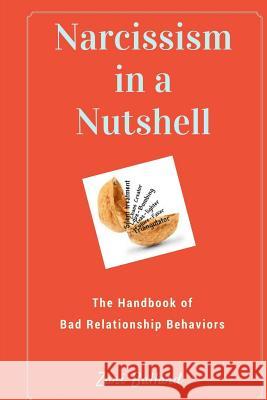 Narcissism In a Nutshell: The Handbook of Bad Relationship Behaviors Ballard, Zari 9781539661634 Createspace Independent Publishing Platform - książka