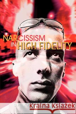 Narcissism in High Fidelity Dr Kristina Nelson 9780595318049 iUniverse - książka