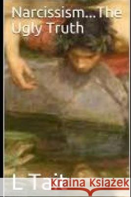 Narcissism...the Ugly Truth L. Tait 9781790381241 Independently Published - książka