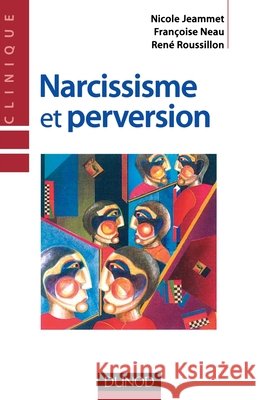 Narcissisme et perversion Nicole Jeammet Ren? Roussillon Fran?oise Neau 9782100487219 Dunod - książka