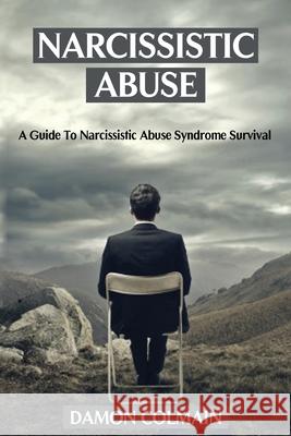 Narcissistic Abuse: A Guide to Narcissistic Abuse Syndrome Survival Damon Colmain 9789564023632 Damon Colmain - książka