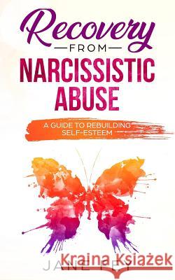Narcissistic Abuse: A Guide To Rebuilding Self-Esteem Jane Fey 9781079493795 Independently Published - książka