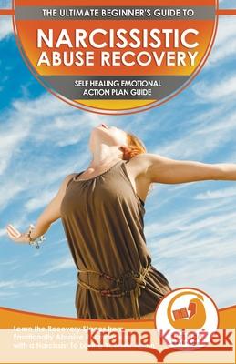 Narcissistic Abuse Recovery: The Ultimate Beginner's To Self Healing Emotional Plan Guide Through the Recovery Stages from Emotionally Abusive Rela Abigail Murphy Effingo Publishing 9781774351437 A&g Direct Inc. - książka