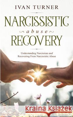 Narcissistic Abuse Recovery: Understanding Narcissism And Recovering From Narcissistic Abuse Ivan Turner 9781989638286 Charlie Piper - książka