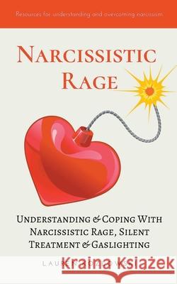 Narcissistic Rage: Understanding & Coping With Narcissistic Rage, Silent Treatment & Gaslighting Lauren Kozlowski 9781393010074 Escape the Narcissist - książka