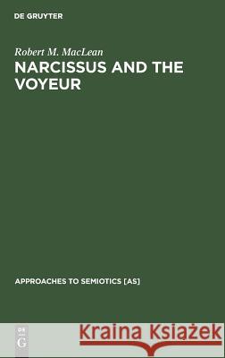 Narcissus and the Voyeur MacLean, Robert M. 9789027978387 Mouton de Gruyter - książka
