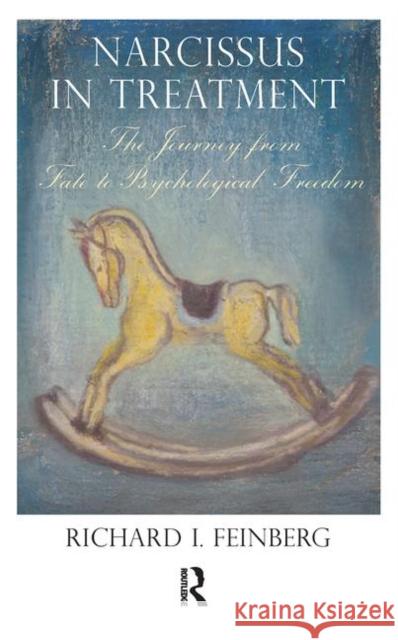 Narcissus in Treatment: The Journey from Fate to Psychological Freedom I. Feinberg, Richard 9780367102050 Taylor and Francis - książka