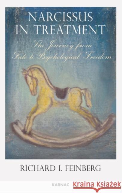 Narcissus in Treatment: The Journey from Fate to Psychological Freedom Richard I. Feinberg   9781782200161 Karnac Books - książka