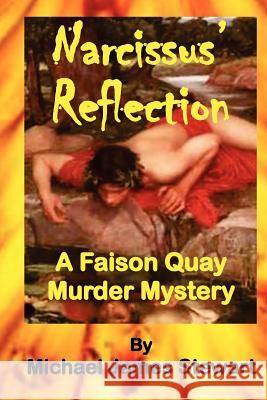 Narcissus' Reflection: A Faison Quay Mystery Michael James Stewart 9781453606230 Createspace - książka