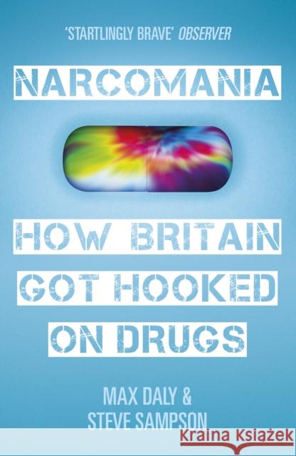 Narcomania: How Britain Got Hooked on Drugs Daly, Max 9780099538035  - książka