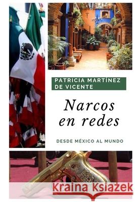 Narcos en Redes: Desde México al mundo Martínez de Vicente, Patricia 9781797534862 Independently Published - książka