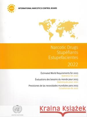 Narcotic Drugs 2022: Estimated World Requirements for 2023 - Statistics for 2021 United Nations Publications 9789211483710 United Nations - książka