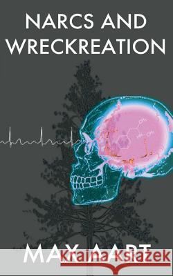 Narcs and Wreckreation: The Unedited Version Max Aart 9781523890026 Createspace Independent Publishing Platform - książka
