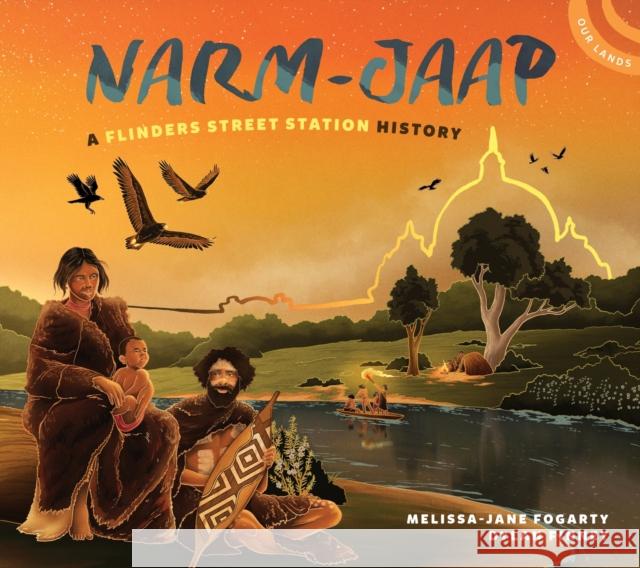 Narm-Jaap: A Flinders Street Station History Melissa-Jane Fogarty 9780734423399 Hachette Australia - książka
