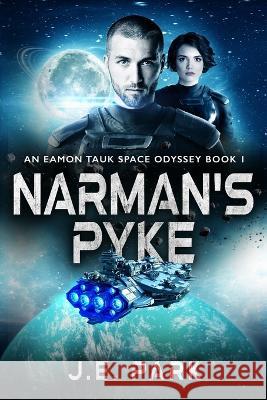 Narman's Pyke: An Eamon Tauk Space Odyssey - Book 1 J E Park   9781735094069 J.E. Park - książka
