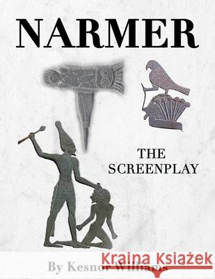 Narmer: The Screenplay Kesnor Williams 9780999540237 Seshat Djehuti Inc. - książka