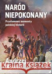 Naród niepokonany Andrzej Nowak 9788375534177 Biały Kruk - książka