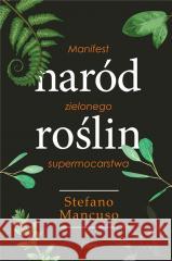 Naród Roślin. Manifest zielonego supermocarstwa MANCUSO STEFANO 9788366699922 LIBRA.PL - książka