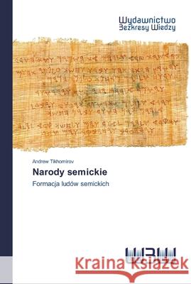 Narody semickie Tikhomirov, Andrew 9786200818256 Wydawnictwo Bezkresy Wiedzy - książka