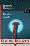 Narodziny tragedii czyli hellenizm i pesymizm Nietzsche Fryderyk 9788379982233 Vis-a-vis / Etiuda