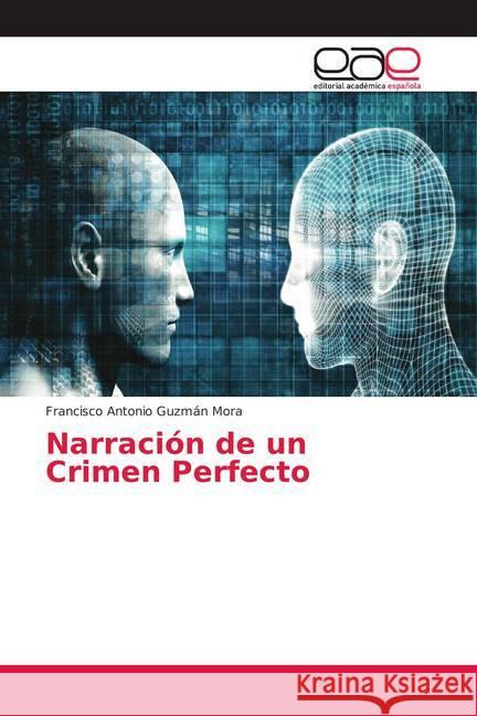 Narración de un Crimen Perfecto Guzmán Mora, Francisco Antonio 9786139005109 Editorial Académica Española - książka