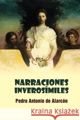 Narraciones inverosímiles Antonio De Alarcon, Pedro 9781523727032 Createspace Independent Publishing Platform - książka