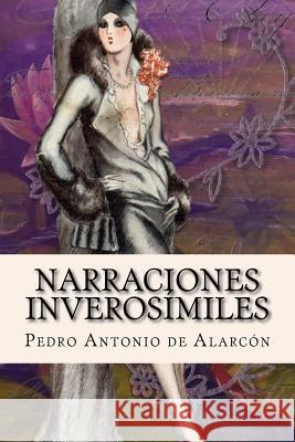 Narraciones inverosímiles de Alarcon, Pedro Antonio 9781985853324 Createspace Independent Publishing Platform - książka