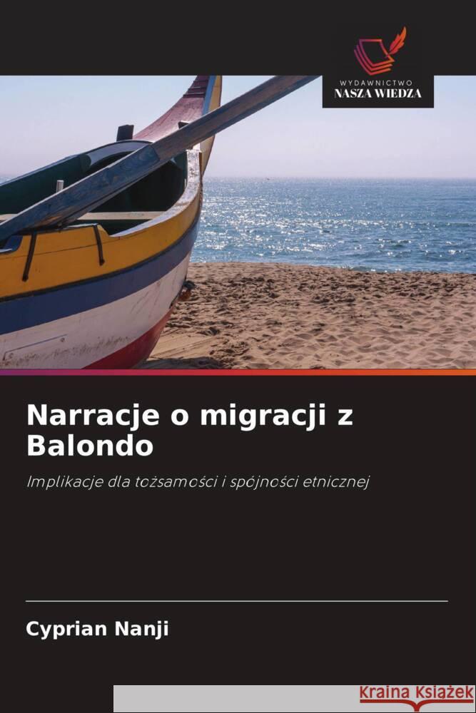 Narracje o migracji z Balondo Nanji, Cyprian 9786208314002 Wydawnictwo Nasza Wiedza - książka
