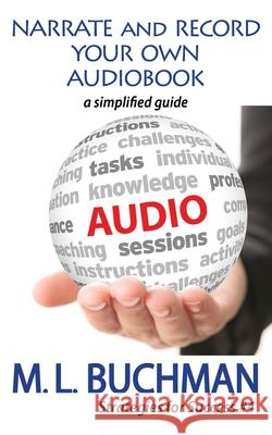 Narrate and Record Your Own Audiobook: a simplified guide M. L. Buchman 9781949825527 Buchman Bookworks, Inc. - książka