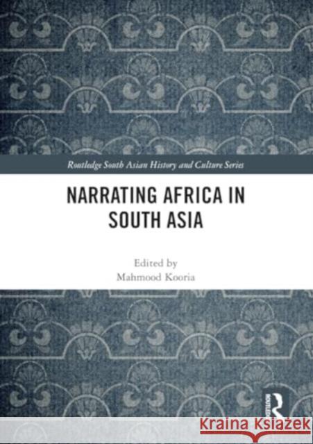 Narrating Africa in South Asia Mahmood Kooria 9781032515168 Routledge - książka